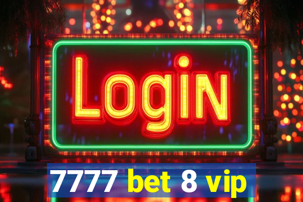 7777 bet 8 vip