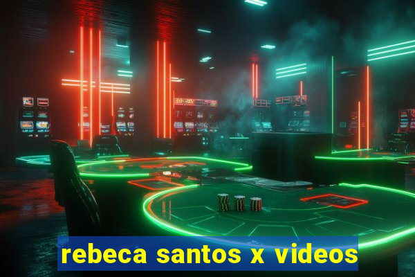 rebeca santos x videos