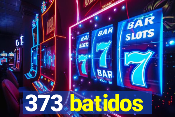 373 batidos