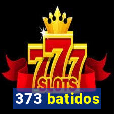 373 batidos