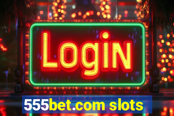 555bet.com slots