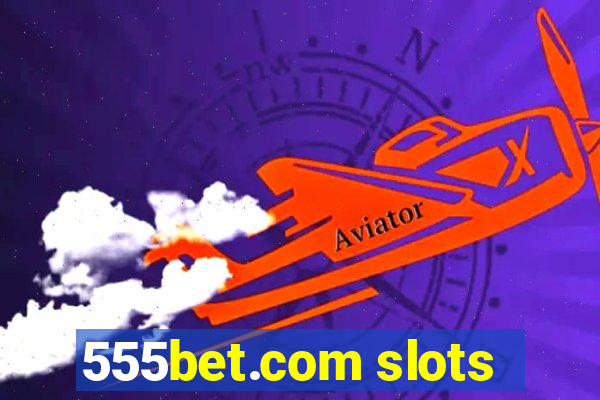 555bet.com slots