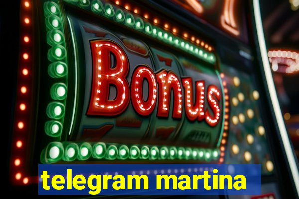 telegram martina