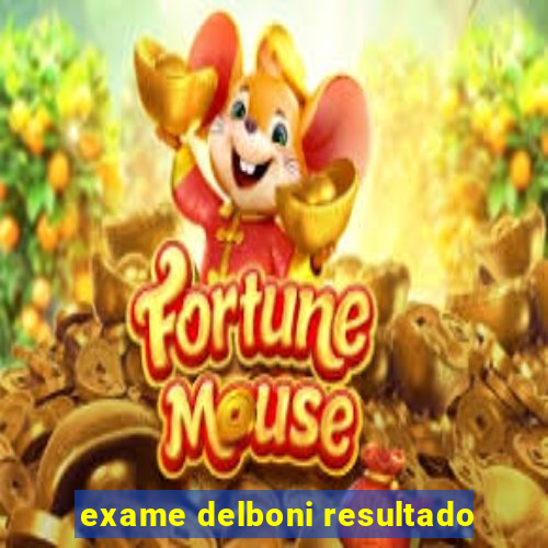 exame delboni resultado