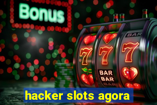 hacker slots agora