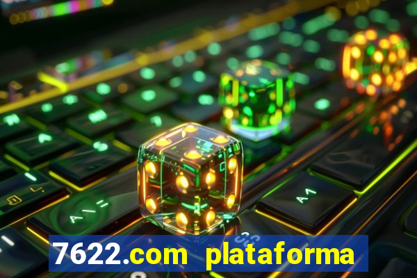 7622.com plataforma de jogos