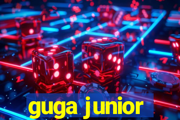 guga junior