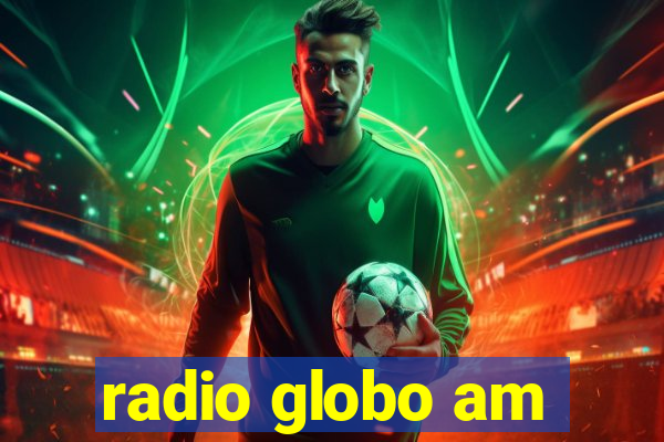 radio globo am