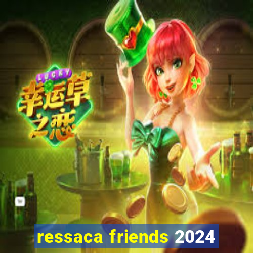 ressaca friends 2024