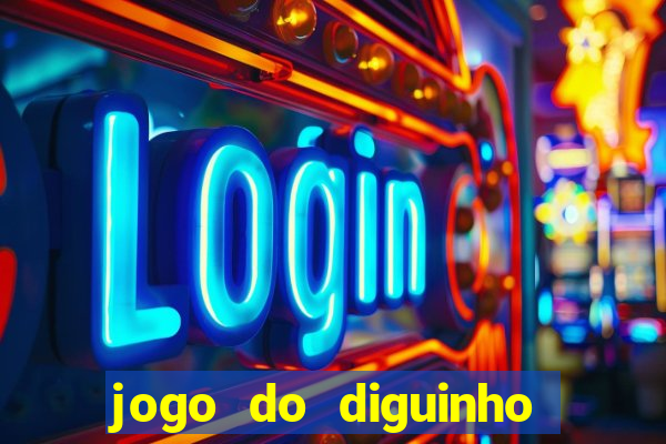 jogo do diguinho para ganhar dinheiro