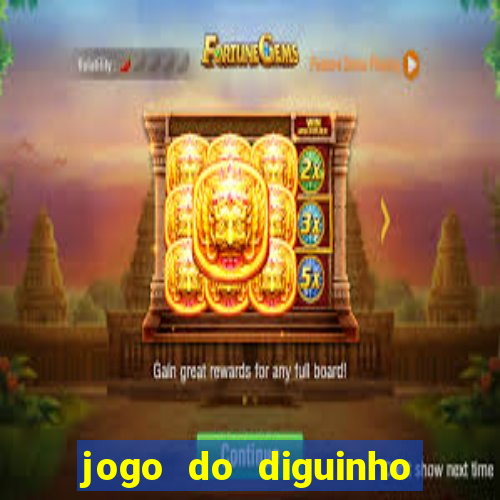 jogo do diguinho para ganhar dinheiro