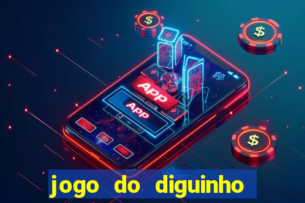 jogo do diguinho para ganhar dinheiro