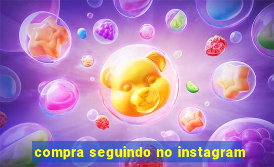 compra seguindo no instagram