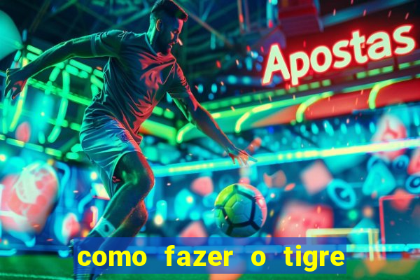 como fazer o tigre soltar a carta no fortune tiger