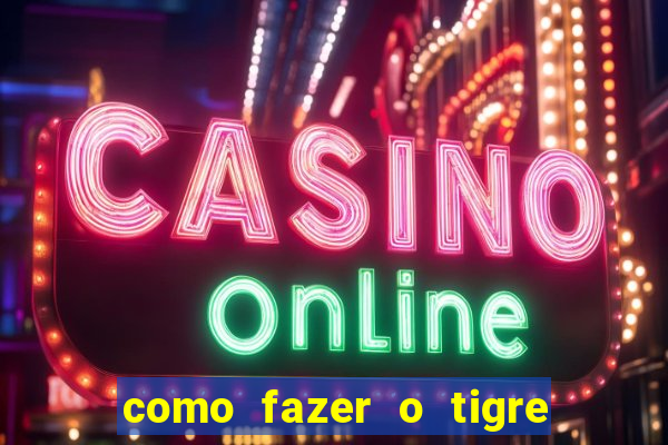 como fazer o tigre soltar a carta no fortune tiger