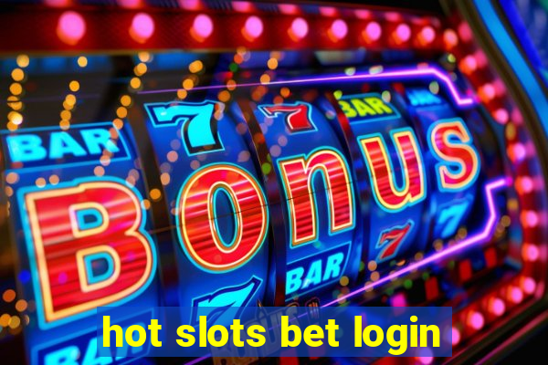 hot slots bet login