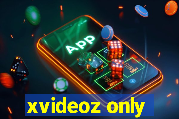 xvideoz only