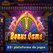 22r plataforma de jogos