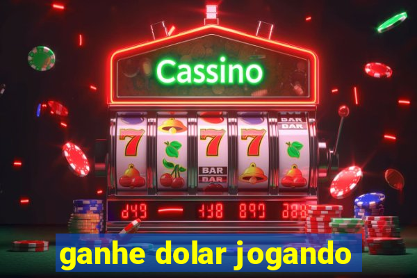 ganhe dolar jogando