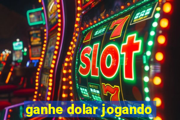 ganhe dolar jogando