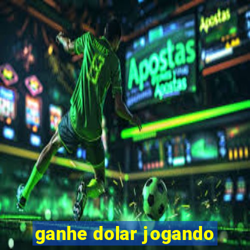 ganhe dolar jogando