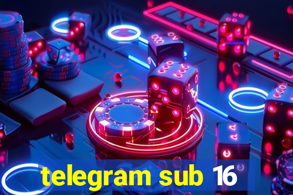 telegram sub 16