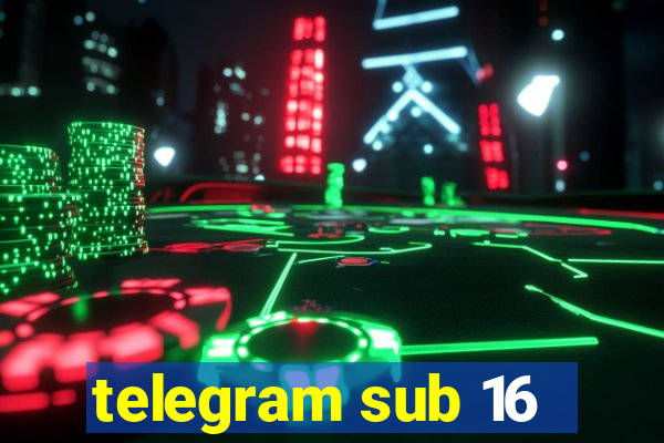 telegram sub 16