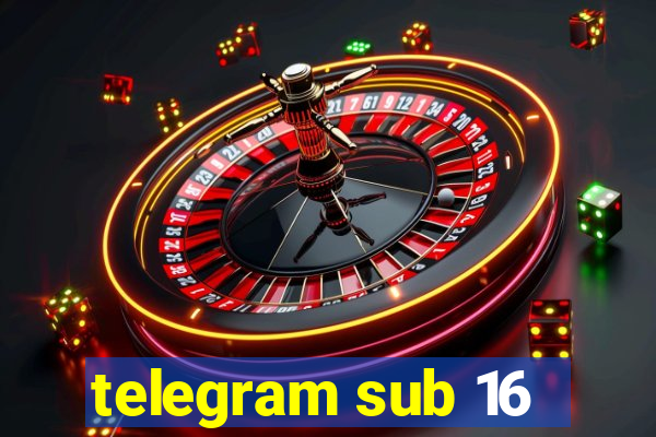 telegram sub 16