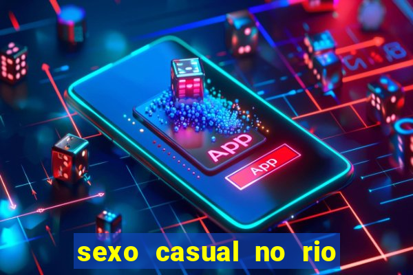 sexo casual no rio de janeiro