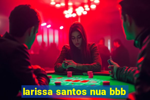 larissa santos nua bbb