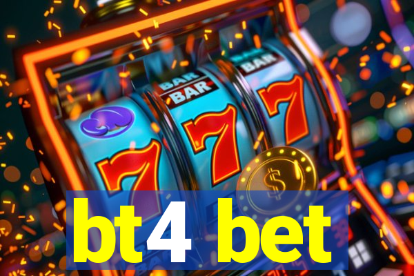 bt4 bet