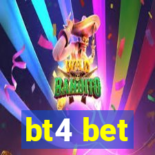 bt4 bet