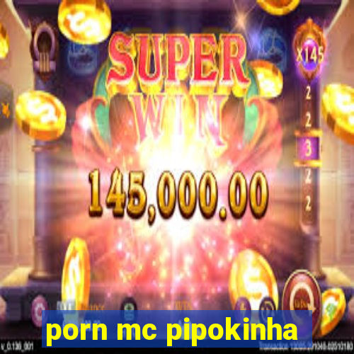 porn mc pipokinha