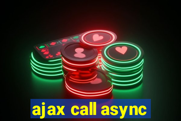 ajax call async