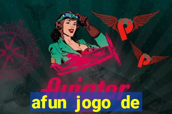 afun jogo de ganhar dinheiro