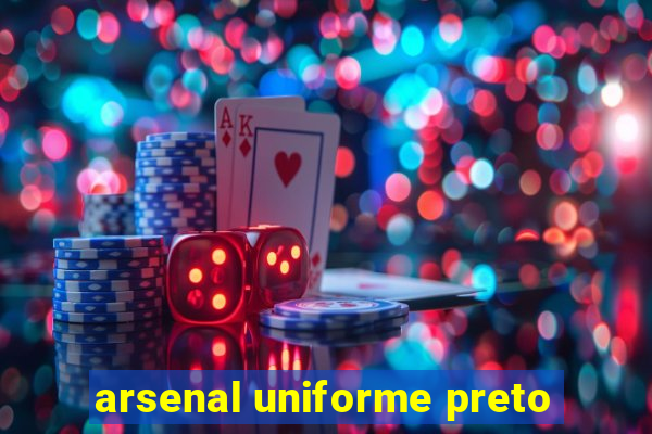 arsenal uniforme preto