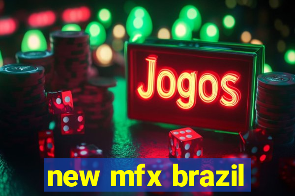 new mfx brazil