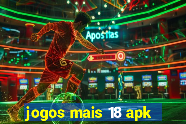 jogos mais 18 apk