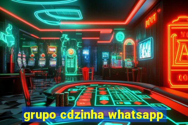 grupo cdzinha whatsapp