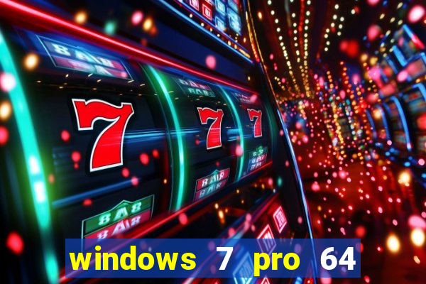 windows 7 pro 64 bits iso download