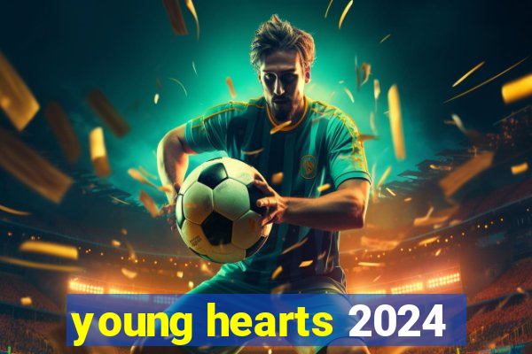 young hearts 2024