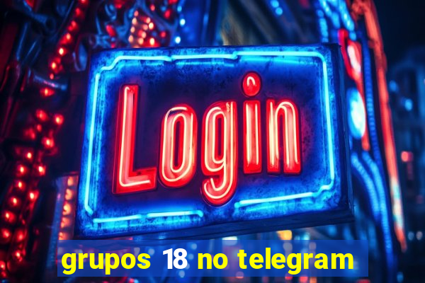 grupos 18 no telegram