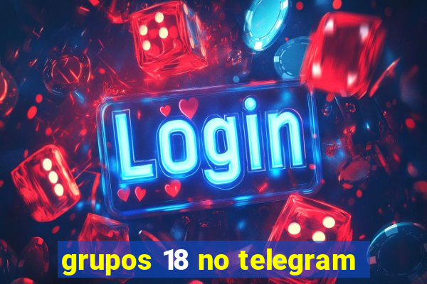 grupos 18 no telegram