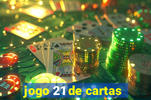 jogo 21 de cartas