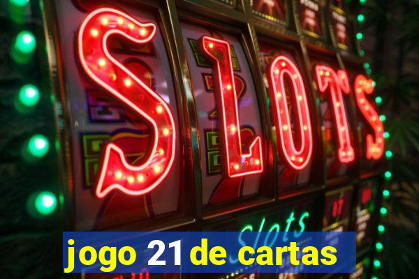 jogo 21 de cartas