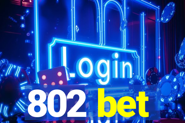 802 bet