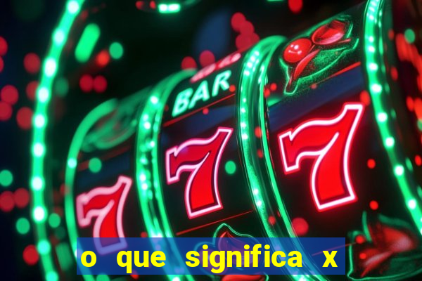 o que significa x no sportingbet