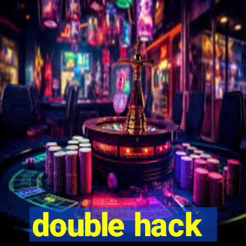 double hack