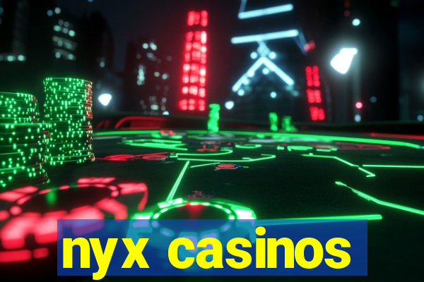 nyx casinos