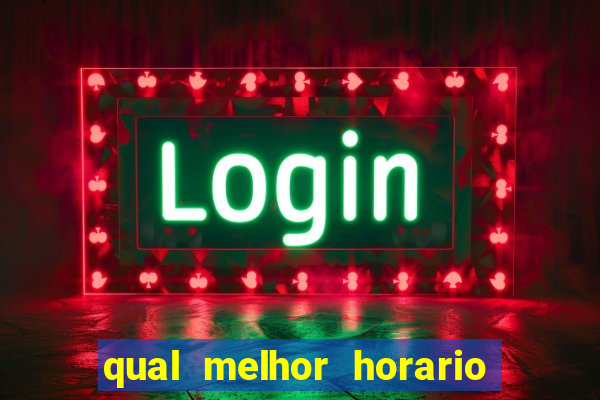 qual melhor horario para jogar pixbet